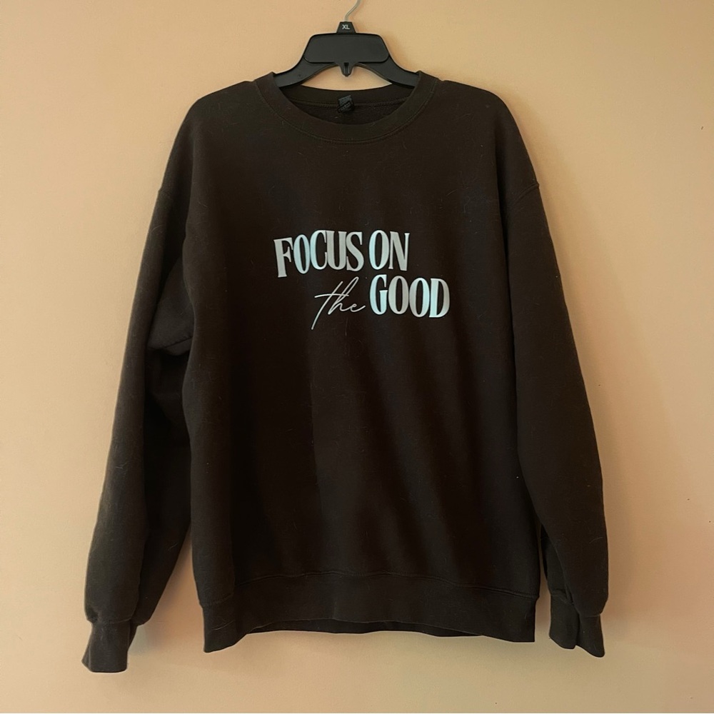 Focus On The Good Sweatshirt